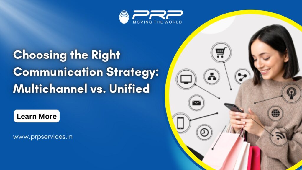 Choosing the Right Communication Strategy: Multichannel vs. Unified