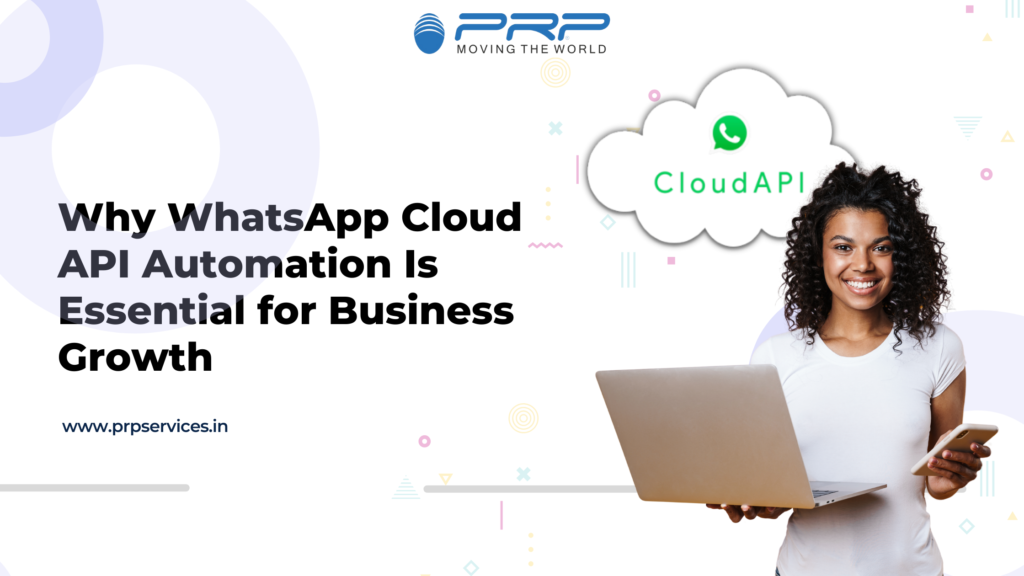 Why WhatsApp Cloud API Automation Is Essential for Business Growth