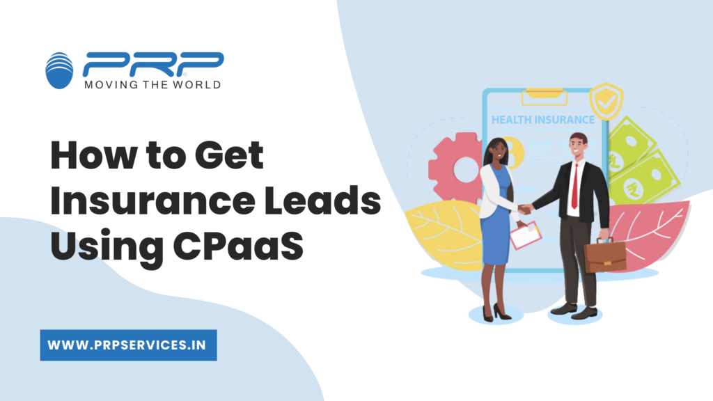 How to Get Insurance Leads Using CPaaS